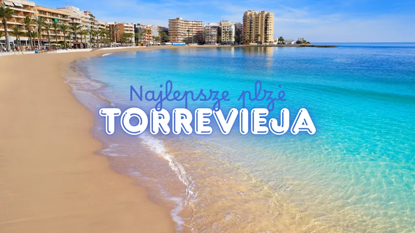 Najlepsze plaże w Torrevieja, Gdzie zaparkować, opinie i wskazówki